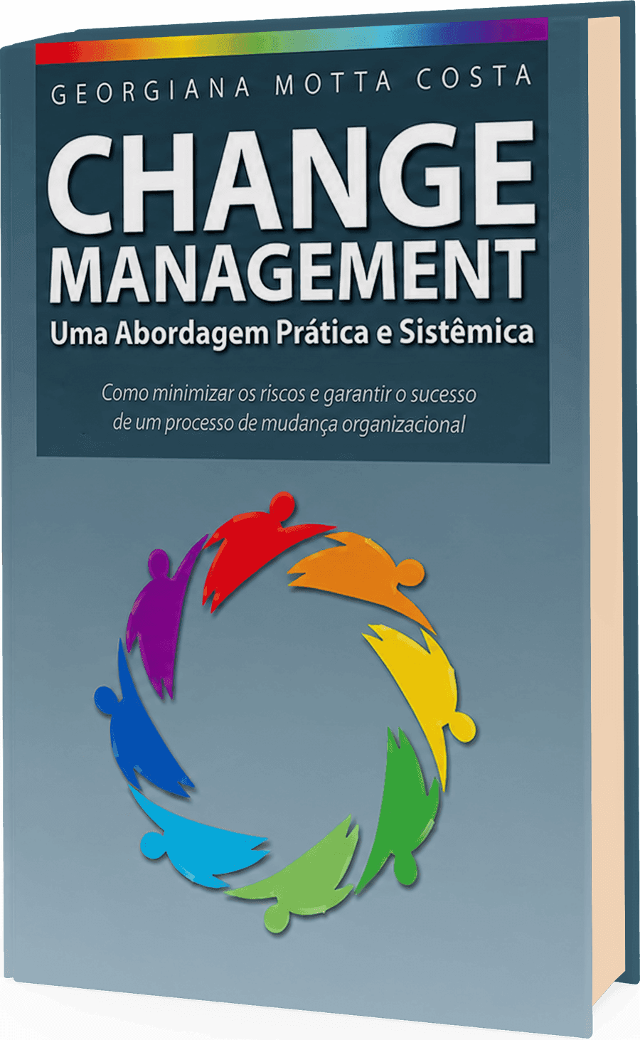 Livro Change Management — Uma Abordagem Prática e Sistêmica, por Georgiana Motta Costa